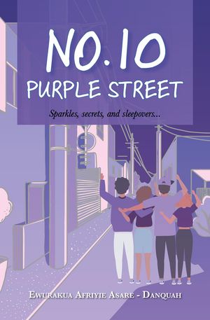 No.10 Purple Street by EWURAKUA AFRIVIE ASARE - DANQUAH
