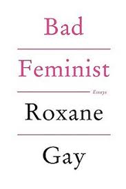 Bad Feminist by Roxane Gay