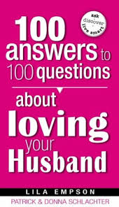 100 questions to 100 answers about loving your husband by Lila Empson, Shelia Rabe