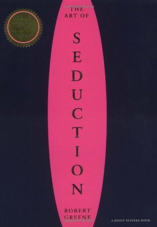 The Art Of Seduction by Robert Greene