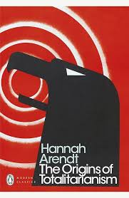 The Origins Of Totalitarianism by Hannah Arendt