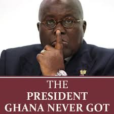 The President we never got by Manasseh Azure Awuni