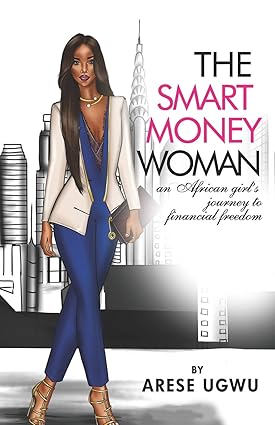 The Smart Money Woman by Arese Ugwu
