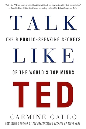 Talk like TED: The 9 Public Speaking Secrets of the World's Top Minds