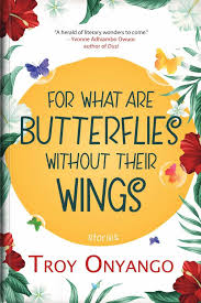 For what are butterflies without wings