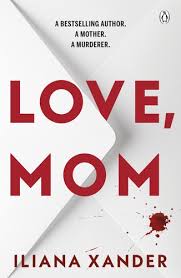Love, Mom: Mothers Lie. Secrets Kill