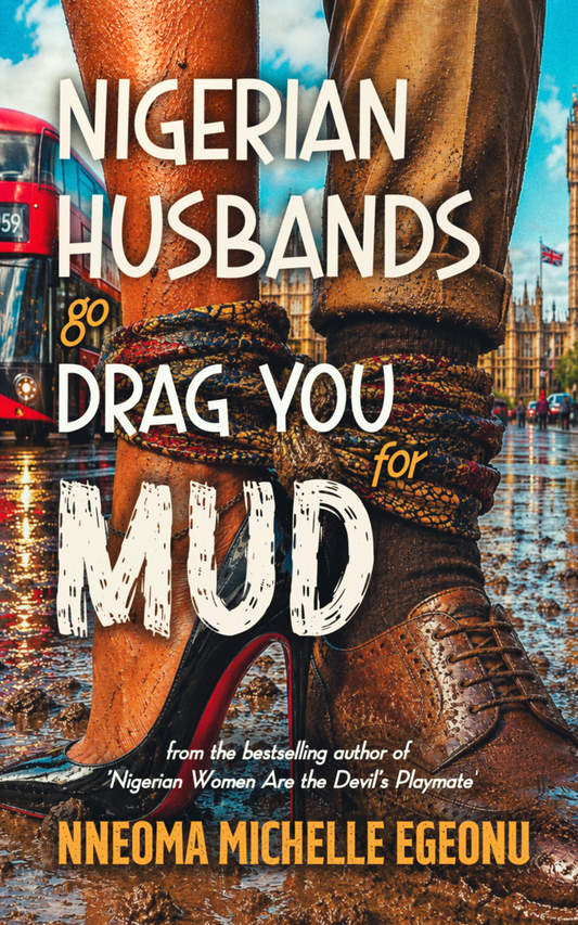 Nigerian Husbands go drag you for mud