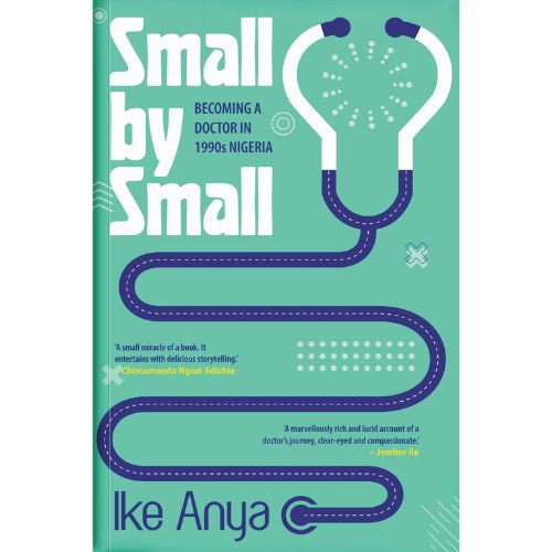 Small by Small: Becoming a Doctor in 1990s Nigeria-City Reads Bookstore