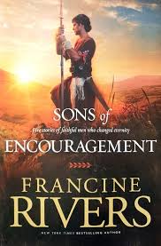 The Sons of Encouragement: Biblical Stories of Aaron, Caleb, Jonathan, Amos, and Silas (Historical Christian Fiction with In-Depth Bible Studies)