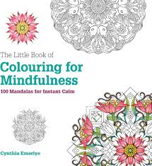 The Little Book Of Colouring For Mindfulness