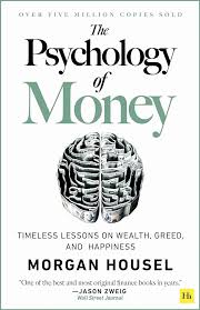 The Psychology of money: Timeless lessons on wealth, greed, and happiness